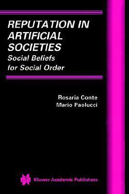 Reputation in Artificial Societies: Social Beliefs for Social Order