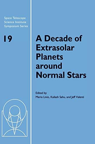 A Decade of Extrasolar Planets around Normal Stars: Proceedings of the Space Telescope Science Institute Symposium (Series Number 19)
