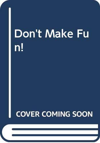 Don't Make Fun!