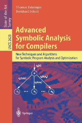 Advanced Symbolic Analysis for Compilers: New Techniques and Algorithms for Symbolic Program Analysis and Optimization