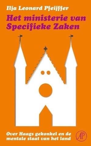 Het ministerie van specifieke zaken: over Haags gekonkel en de mentale staat van het land