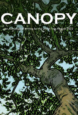 Canopy: An Anthology of Writing for the Urban Tree Festival 2022