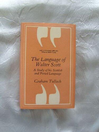 The Language of Walter Scott: A Study of His Scottish and Period Language