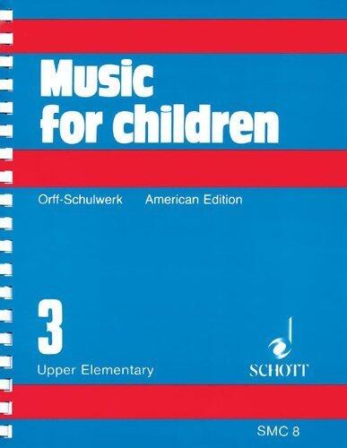 Music for Children: Orff-Schulwerk American Edition (Volume 3, Upper Elementary)