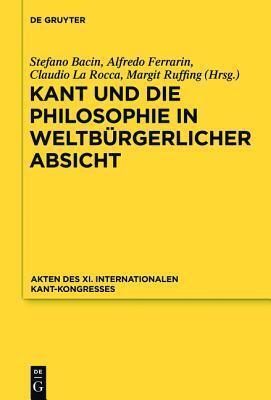Kant und die Philosophie in weltbürgerlicher Absicht: Akten des XI. Kant-Kongresses 2010