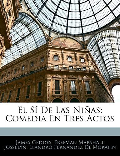 El Sí De Las Niñas: Comedia En Tres Actos
