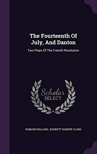 The Fourteenth Of July, And Danton: Two Plays Of The French Revolution
