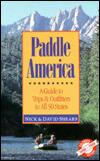 Paddle America: A Guide to Trips and Outfitters in All 50 States