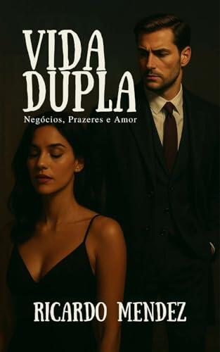 Vida Dupla: Negócios, Prazeres e Amor