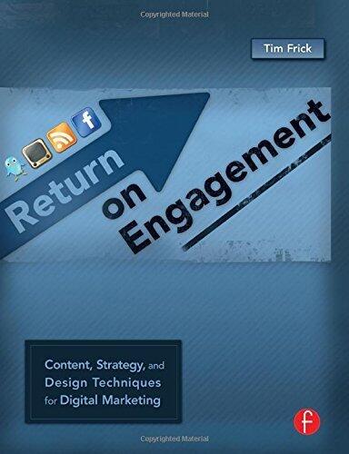 Return on Engagement: Content, Strategy, and Design Techniques for Digital Marketing