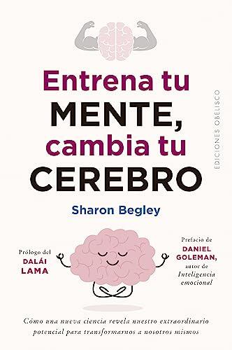 Entrena tu mente, cambia tu cerebro (Autoayuda)