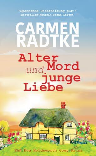 Alter Mord und junge Liebe (ein humorvoller Cosy-Krimi): Eve Holdsworth ermittelt (Eve Holdsworth ermittelt (humorvolle Cosy-Krimis) 1)