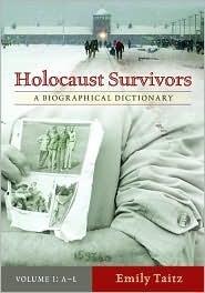 Holocaust Survivors: A Biographical Dictionary: Holocaust Survivors: A Biographical Dictionary, Volume 1