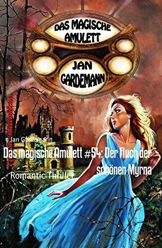 Das magische Amulett #54: Der Fluch der schönen Myrna: Romantic Thriller