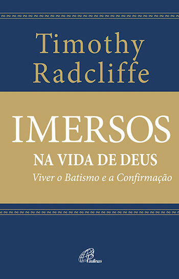 Imersos na vida de Deus: viver o Batismo e a Confirmação
