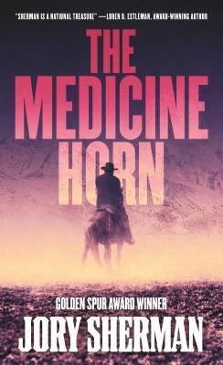 The Medicine Horn: A Mountain Man Tale of the American Frontier (A Buckskinners Novel)