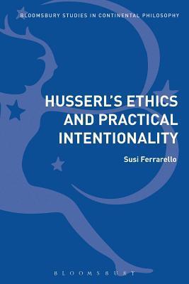 Husserl's Ethics and Practical Intentionality