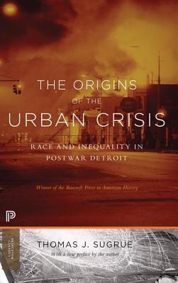 Origins of the Urban Crisis: Race and Inequality in Postwar Detroit