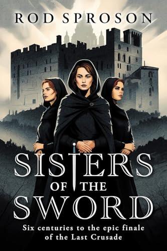 Sisters of the sword: Six centuries to the epic finale of the Last Crusade