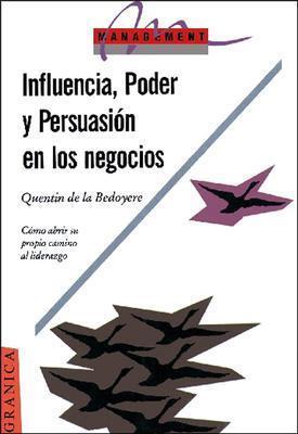 Influencia, Poder Y Persuasion En Los Negocios