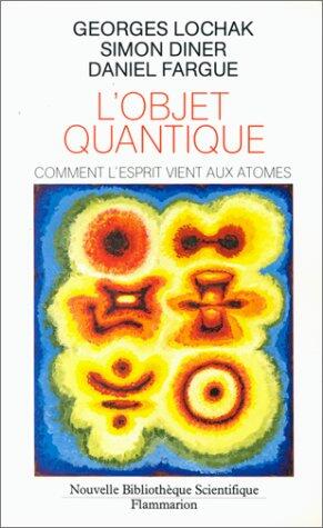L'Objet Quantique: Comment l'Esprit Vient aux Atomes