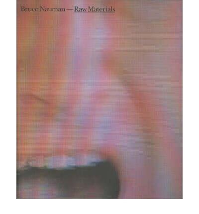Bruce Nauman: Raw Material
