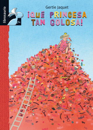 ¡Qué princesa tan golosa! (Librosaurio)