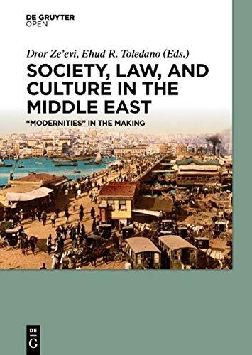 Society, Law, and Culture in the Middle East: Modernities in the Making