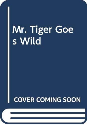 Mr. Tiger Goes Wild