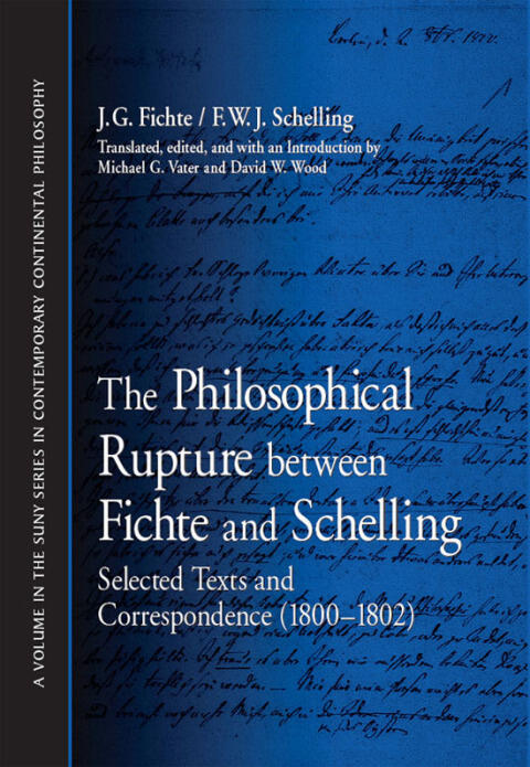 The Philosophical Rupture Between Fichte and Schelling: Selected Texts and Correspondence