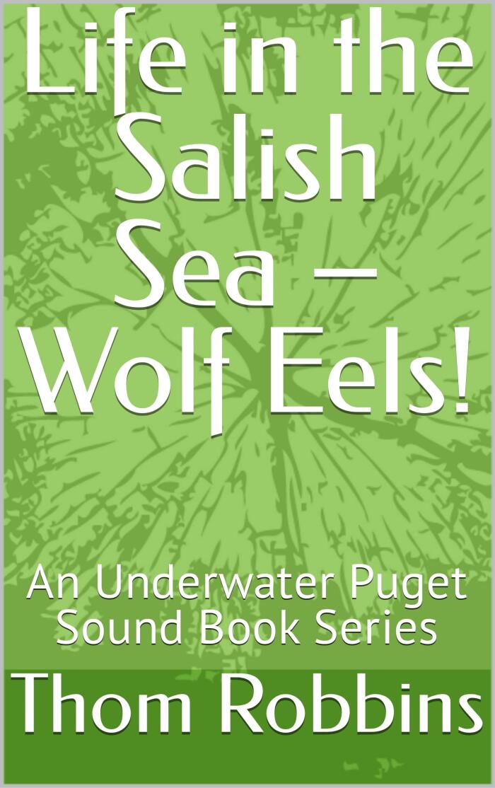 Life in the Salish Sea – Wolf Eels!: An Underwater Puget Sound Book Series
