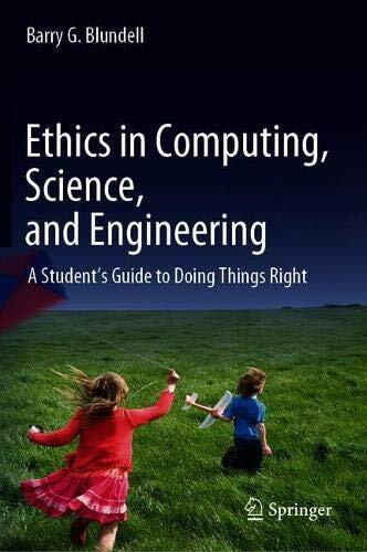 Ethics in Computing, Science, and Engineering: A Student’s Guide to Doing Things Right