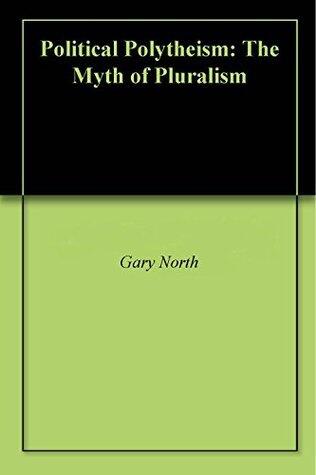 Political Polytheism: The Myth of Pluralism