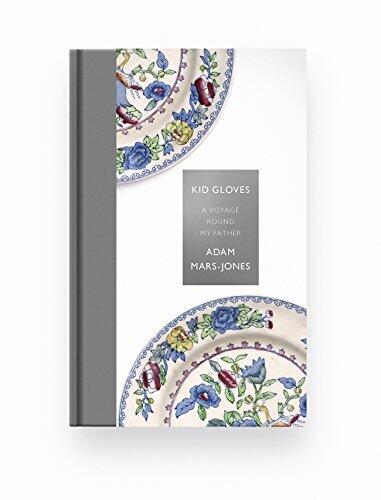 Kid Gloves: A Voyage Round My Father