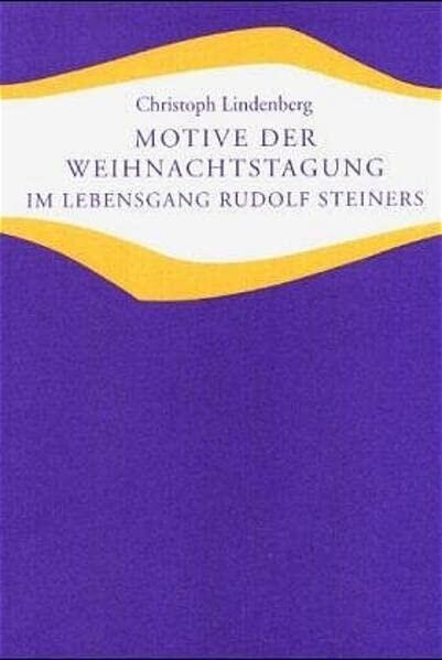Motive der Weihnachtstagung im Lebensgang Rudolf Steiners (Studien und Versuche)