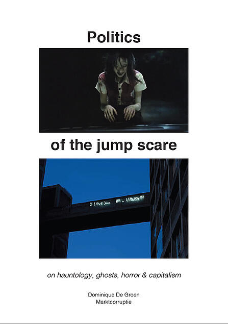 Politics of the jump scare: on hauntology, ghosts, horror & capitalism / Nightrise of the (political) imagination