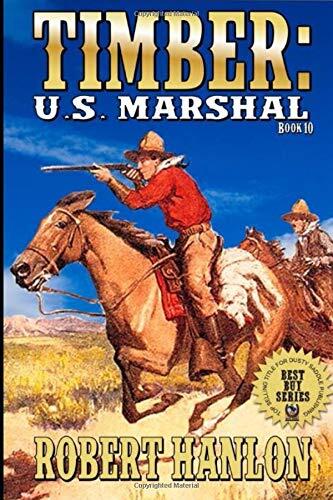 Timber: United States Marshal: The Exciting Tenth Western In The "Timber: United States Marshal" Series!