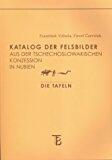 Katalog Der Felsbilder Aus Der Techechoslowakischen Konzession In Nubien