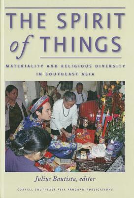 The Spirit of Things: Materiality and Religious Diversity in Southeast Asia