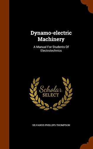 Dynamo-electric Machinery: A Manual For Students Of Electrotechnics