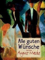 Alle guten Wünsche. August Macke.