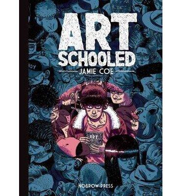 [ Art Schooled BY Coe, Jamie ( Author ) ] { Hardcover } 2014