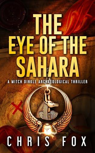 The Eye of the Sahara: A Mitch Dinkle Archaeological Thriller