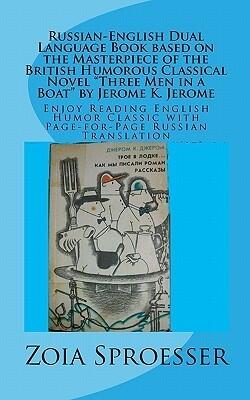 Russian-English Dual Language Book Based on the Masterpiece of the British Humorous Classical Novel "Three Men in a Boat" by Jerome K. Jerome: Enjoy ... with Page-for-Page Russian Translation