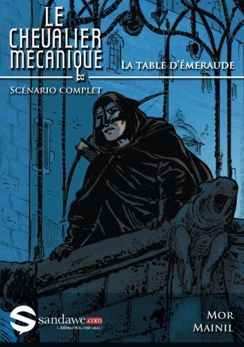 Le chevalier mecanique - La table d'Emeraude: Scenario complet