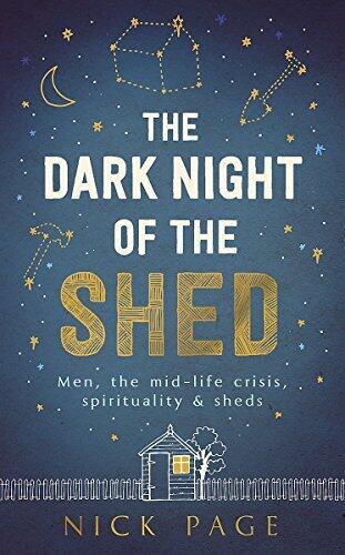 The Dark Night of the Shed: Men, the midlife crisis, spirituality - and sheds