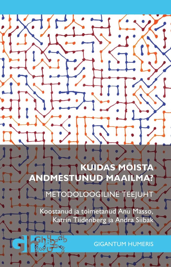 Kuidas mõista andmestunud maailma? Metodoloogiline teejuht