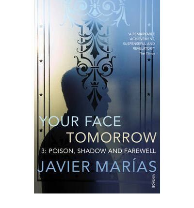 Your Face Tomorrow Poison, Shadow and Farewell by Marias, Javier ( Author ) ON Aug-05-2010, Paperback