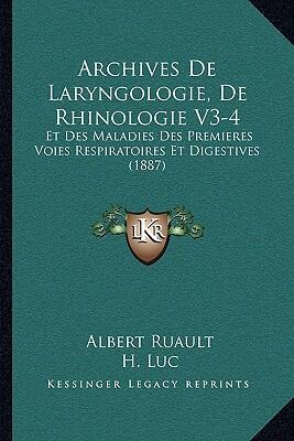Archives de Laryngologie, de Rhinologie (V3-4): et des Maladies des Premières Voies Respiratoires et Digestives