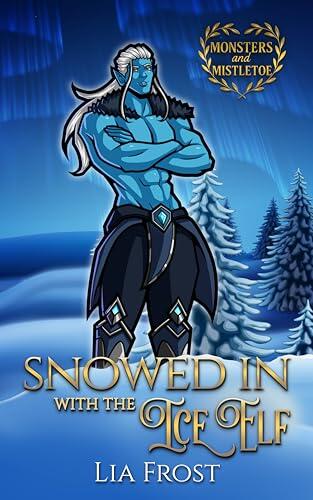 Snowed in with the Ice Elf: A Small Town Holiday Romance